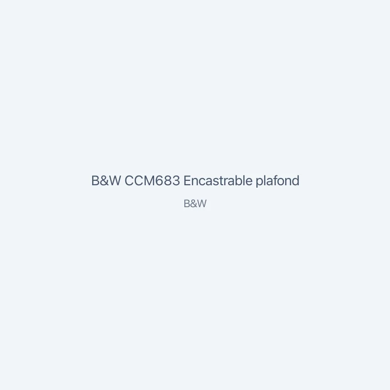 B&W CCM683 Encastrable plafond